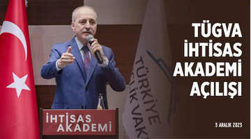 TÜGVA İhtisas Akademi Açılışı