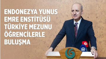 Endonezya Yunus Emre Enstitüsü Türkiye Mezunu Öğrencilerle Buluşma