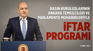 Basın Kuruluşlarının Ankara Temsilcileri ve Parlamento Muhabirleriyle İftar Programı