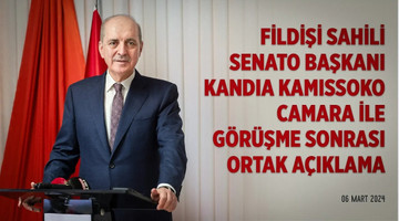 Fildişi Sahili Senato Başkanı Kandia Kamissoko Camara ile görüşme sonrası ortak açıklama