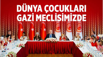 23 Nisan Ulusal Egemenlik ve Çocuk Bayramı dolayısıyla dünya çocukları Gazi Meclisimizde