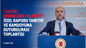 "Gazze: İnsanlığın Felaketi" Özel Raporu Tanıtım ve Kamuoyuna Duyurulması Toplantısı