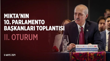 MIKTA'nın 10. Parlamento Başkanları Toplantısı - II. OTURUM