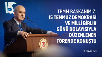 15 Temmuz Demokrasi ve Millî Birlik Günü dolayısıyla Gazi Meclisimizde düzenlenen anma töreni