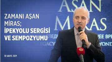 Zamanı Aşan Miras; İpekyolu Sergisi ve Sempozyumu