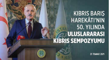 Kıbrıs Barış Harekâtı'nın 50. Yılında Uluslararası Kıbrıs Sempozyumu