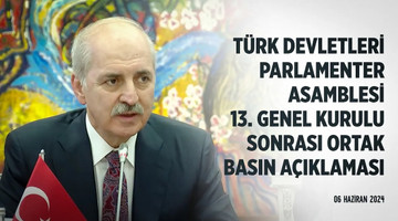 Türk Devletleri Parlamenter Asamblesi 13. Genel Kurulu Sonrası Ortak Basın Açıklaması