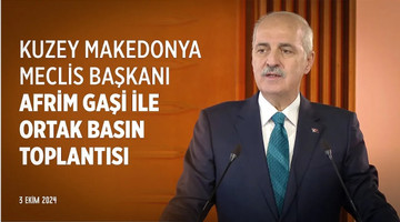 Kuzey Makedonya Meclis Başkanı Afrim Gaşi ile ortak basın toplantısı