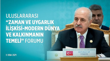 Uluslararası “Zaman ve Uygarlık İlişkisi-Modern Dünya ve Kalkınmanın Temeli” Forumu