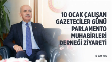 10 Ocak Çalışan Gazeteciler Günü Parlamento Muhabirleri Derneği Ziyareti