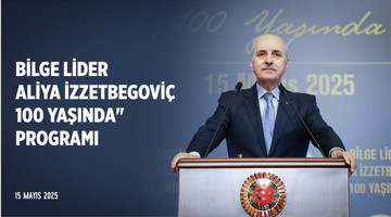 "Bilge Lider Aliya İzzetbegoviç 100 Yaşında"