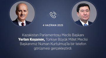 KAZAKİSTAN PARLAMENTOSU MECLİS BAŞKANI KOŞANOV’DAN TBMM BAŞKANI KURTULMUŞ'A TEBRİK TELEFONU