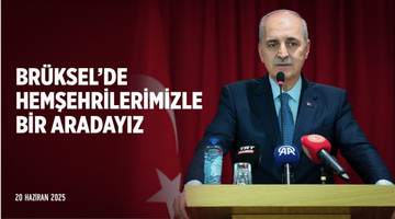Brüksel’de hemşehrilerimizle bir aradayız