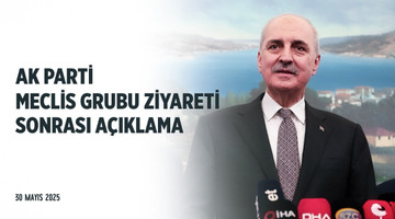 AK Parti TBMM Grubu Ziyaretimiz