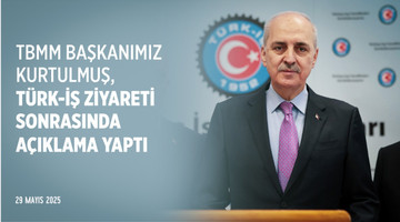 TÜRK-İŞ ziyaretimiz. 29.05.2025
