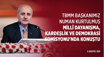 TBMM Başkanımız Numan Kurtulmuş, Millî Dayanışma, Kardeşlik ve Demokrasi Komisyonu'nda konuştu.
