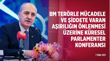 Terörle Mücadele ve Şiddete Varan Aşırılığın Önlenmesi Üzerine Küresel Parlamenter Konferansı