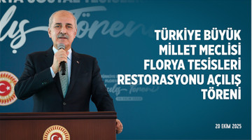 Türkiye Büyük Millet Meclisi Florya Tesisleri Restorasyonu Açılış Töreni