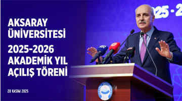 Aksaray Üniversitesi 2025-2026 Akademik Yıl Açılış Töreni 20.11.2025