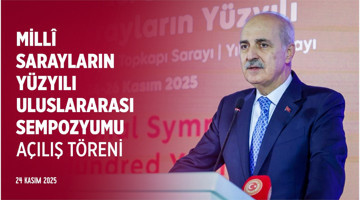 "Millî Sarayların Yüzyılı" Uluslararası Sempozyumu Açılış Töreni 24.11.2025
