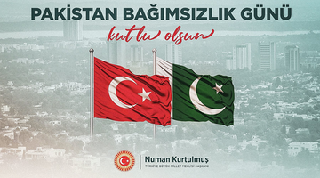 TBMM BAŞKANI KURTULMUŞ, PAKİSTAN’IN BAĞIMSIZLIK GÜNÜ'NÜ KUTLADI