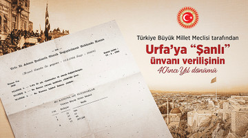 TBMM BAŞKANI KURTULMUŞ, URFA’YA "ŞANLI" ÜNVANI VERİLİŞİNİN 40. YIL DÖNÜMÜNÜ KUTLADI