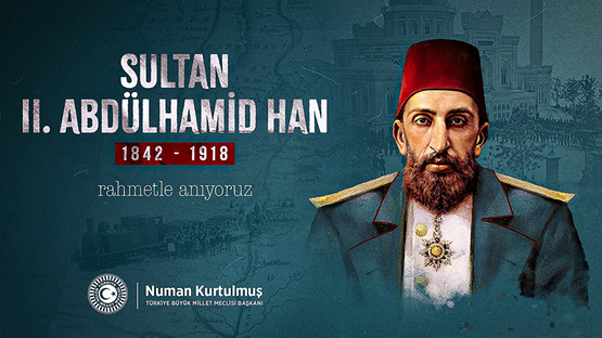 TBMM Başkanı Kurtulmuş, Sultan Abdülhamid Han’ın Vefat Yıl Dönümü Dolayısıyla Mesaj Yayımladı - Resim: 1