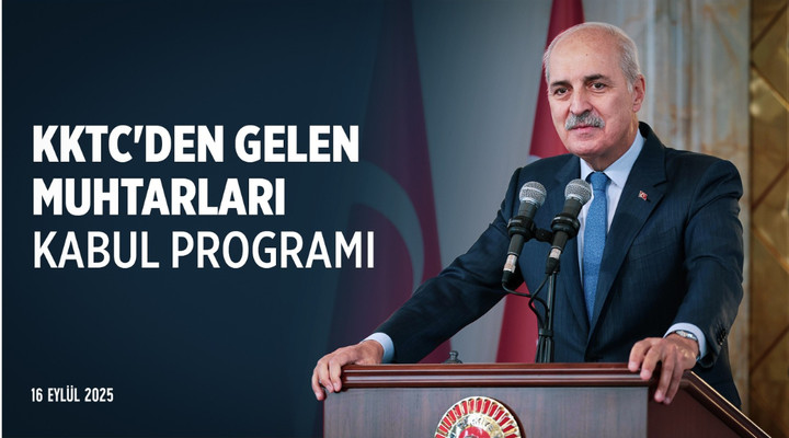 KKTC'den gelen muhtarlarımızla Gazi Meclisimizde bir aradayız. 16.09.2025