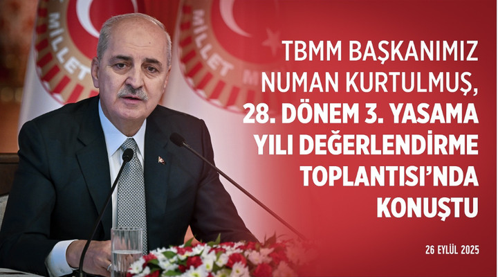 28. Dönem 3. Yasama Yılı Değerlendirme Toplantısı 26.09.2025