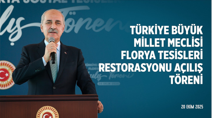 Türkiye Büyük Millet Meclisi Florya Tesisleri Restorasyonu Açılış Töreni