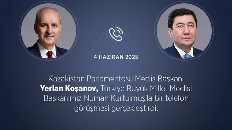 KAZAKİSTAN PARLAMENTOSU MECLİS BAŞKANI KOŞANOV’DAN TBMM BAŞKANI KURTULMUŞ'A TEBRİK TELEFONU