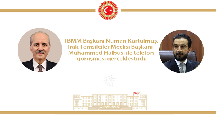 IRAK TEMSİLCİLER MECLİSİ BAŞKANI HALBUSİ’DEN, TBMM BAŞKANI KURTULMUŞ’A TEBRİK TELEFONU