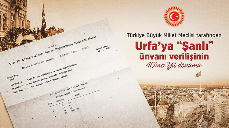 TBMM BAŞKANI KURTULMUŞ, URFA’YA "ŞANLI" ÜNVANI VERİLİŞİNİN 40. YIL DÖNÜMÜNÜ KUTLADI