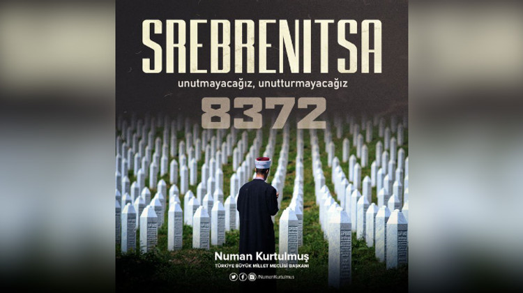 TBMM BAŞKANI KURTULMUŞ’TAN, SREBRENİTSA SOYKIRIMI MESAJI