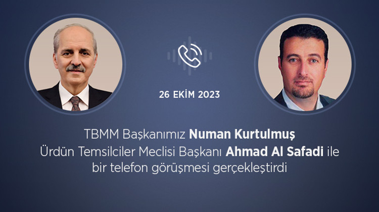 TBMM BAŞKANI KURTULMUŞ, ÜRDÜN TEMSİLCİLER MECLİSİ BAŞKANI AL SAFADİ İLE TELEFONDA GÖRÜŞTÜ